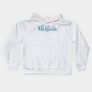 Actually, I'm A Mermaid Kids Hoodie